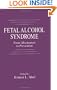 Fetal Alcohol Syndrome: From Mechanism to Prevention