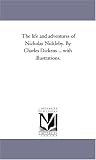 The Life and Adventures of Nicholas Nickleby: with illustrations, Vol. 1