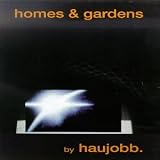 Homes & Gardens an album by Haujobb
