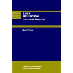 Loss Reserving: An Actuarial Perspective (Huebner International Series on Risk, Insurance and Economic Security)