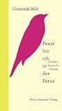 Feuer bin ich in der Ferne - Fuego soy, apartado y espada puesta lejos: Gedichte Spanisch/Deutsch - Gioconda Belli