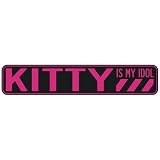  KITTY IS MY IDOL  STREET SIGN