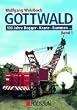 Gottwald 1. 100 Jahre Bagger, Krane, Rammen...: 100 Jahre Bagger, Krane, Rammen, Station�re Krananlagen, Mobilkrane und Gittermast-Autokrane