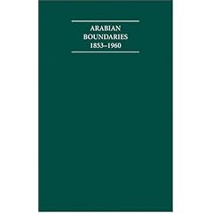 Arabian Boundaries 1853�1960 30 volume Set: Primary Documents