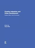 Creative industries and urban development : creative cities in the 21st century