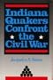 Indiana Quakers Confront the Civil War