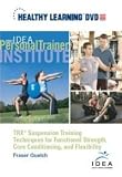 TRX  Suspension Training Techniques for Functional Strength, Core Conditioning, and Flexibility