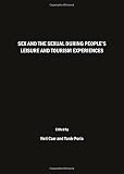 Sex and the sexual during people's leisure and tourism experiences