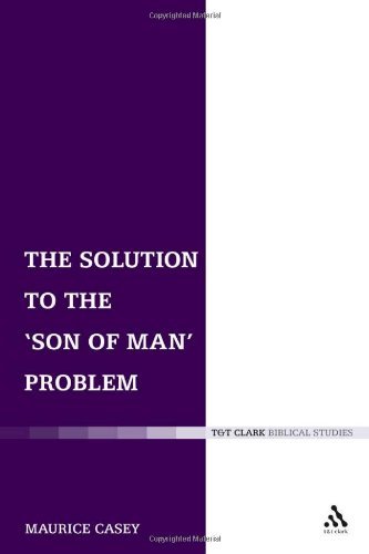 The Solution to the 'Son of Man' Problem (The Library of New Testament Studies)