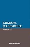 Individual tax residence : the law and practice relating to the residence of individuals for the purposes of UK tax, with source material and a commentary on the UK-India Double Tax Treaty