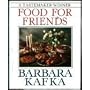 Barbara Kafka's Food for Friends