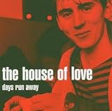 The House of Love - Days Run Away