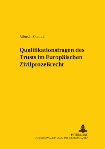 Qualifikationsfragen des Trust im Europäischen Zivilprozeßrecht (Studien zum vergleichenden und internationalen Recht / Comparative and International Law Studies) (German Edition)