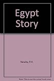 The Egypt story : its art, its monuments, its people, its history