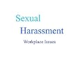 Sexual Harassment: Workplace Issues