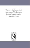 The story of a famous book: an account of Dr. Benjamin Franklin's autobiography, Samuel A. Green.