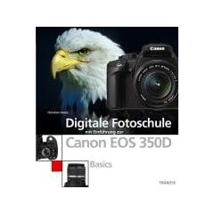 Digitale Fotoschule mit Einf�hrung zur Canon EOS 350D. Basics