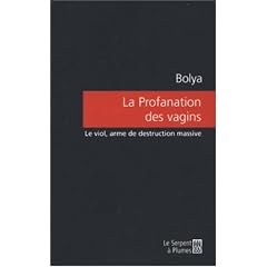 La Profanation des vagins : Le viol, arme de destruction massive