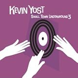 Revue Kevin Yost  / Small Town Underground, Vol. 3