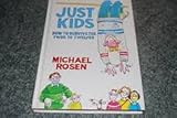 Just kids : how to survive the twos to twelves