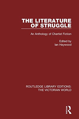 The Literature of Struggle: An Anthology of Chartist Fiction (Routledge Library Editions: The Victorian World)