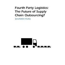Fourth Party Logistics: Is It the Future of Supply Chain Outsourcing?