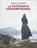 La fotografia contemporanea (Grandi opere)