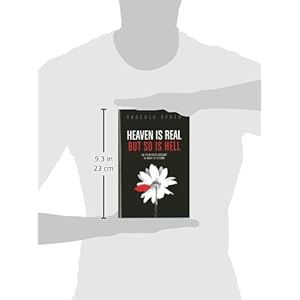 Heaven is Real But So is Hell: An Eyewitness Account of What is to Come