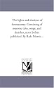 The Lights and Shadows of Freemasonry. Consisting of Masonic Tales, Songs, and Sketches, Never Before Published. by Rob. Morris ...