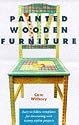 Painted Wooden Furniture: Easy to Follow Templates for Decorating Over Fifty Stylish Projects with Traditional Motifs (A Quarto book)