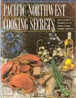 Pacific Northwest Cooking Secrets: Starring the Finest Restaurants, Inns, and Wineries of Oregon, Washington and Canada (Fish, Kathleen Devanna. Books of the Secrets Series.)