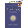 Sacred Dying: Creating Rituals for Embracing the End of Life