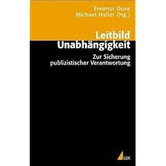 Leitbild Unabh�ngigkeit. Zur Sicherung publizistischer Verantwortung