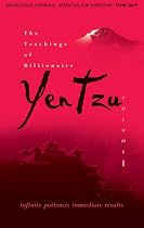 The Teachings of Billionaire Yen Tzu: Infinite Patience; Immediate Results v. 1