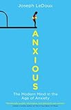 Anxious: The Modern Mind in the Age of Anxiety