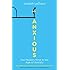 Anxious: The Modern Mind in the Age of Anxiety