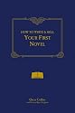 How to Write and Sell Your First Novel