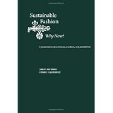 Sustainable Fashion: Why Now?: A Conversation Exploring Issues, Practices, and Possibilities