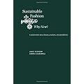 Sustainable Fashion: Why Now?: A Conversation Exploring Issues, Practices, and Possibilities