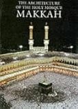 The architecture of the Holy Mosque, Makkah