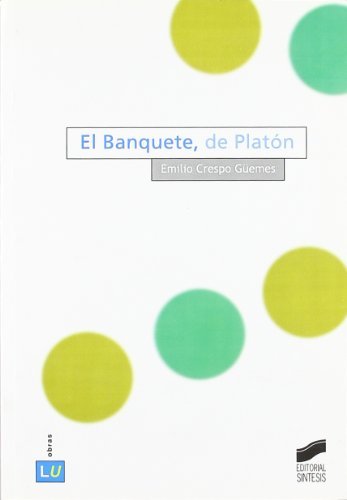 El Banquete, de Platón (Historia de la literatura universal) (Spanish Edition)