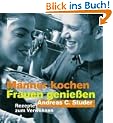 M�nner kochen - Frauen geniessen. Rezepte mit Verw�hngarantie
