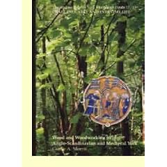 Archaeology of York: Craft, Industry and Everyday Life: Wood and Woodworking in Anglo-Scandinavian and Medieval York v. 17, Fasc. 13 (The archaeology of York)