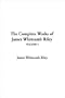 The Complete Works of James Whitcomb Riley, V1
