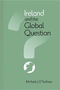 Ireland And the Global Question (Irish Studies (Syracuse University Press))