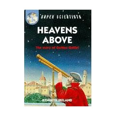 Heavens Above: Story of Galileo Galilei (Super Scientists)