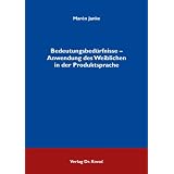 Bedeutungsbed�rfnisse - Anwendung des Weiblichen in der Produktsprachevon "Mar�n Janke"
