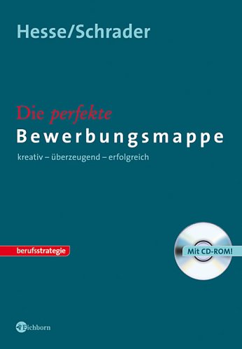 Die perfekte Bewerbungsmappe. Mit CD-ROM: Kreativ - überzeugend - erfolgreich