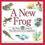 A New Frog : My First Look at the Life Cycle of an Amphibian (My First Look at Nature)