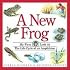 A New Frog : My First Look at the Life Cycle of an Amphibian (My First Look at Nature)